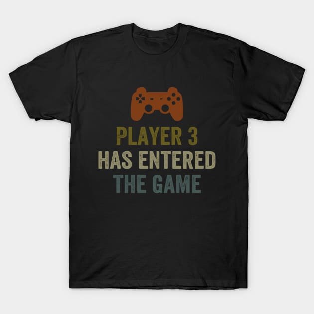 Player 3 Has Entered The Game T-Shirt by Doc Maya